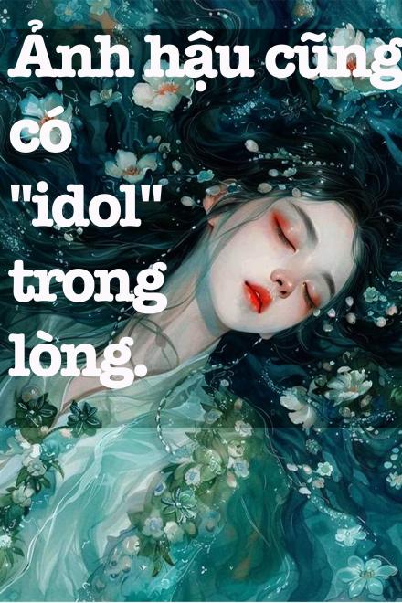 Ảnh Hậu Cũng Có IDOL Trong Lòng