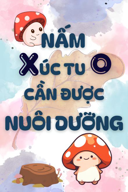 Nấm Xúc Tu O Cần Được Nuôi Dưỡng