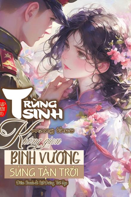 Thập Niên 70: Trùng Sinh Mang Theo Không Gian, Binh Vương Sủng Tận Trời