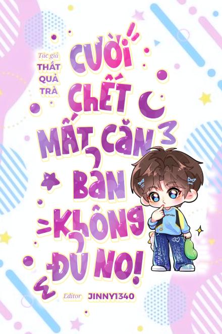 Cười Chết Mất, Căn Bản Không Đủ No!