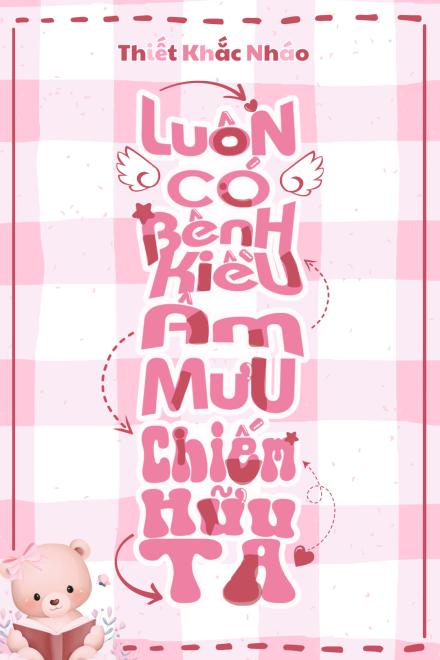 Luôn Có Bệnh Kiều Âm Mưu Chiếm Hữu Ta