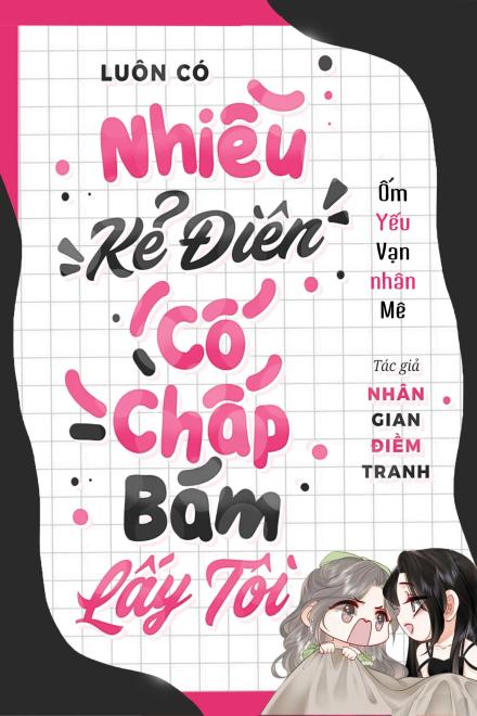 Luôn Có Nhiều Kẻ Điên Cố Chấp Bám Lấy Tôi