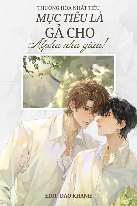 Mục Tiêu Là Gả Cho Alpha Nhà Giàu