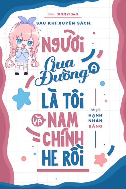 Sau Khi Xuyên Sách, Người Qua Đường A Là Tôi Và Nam Chính HE Rồi