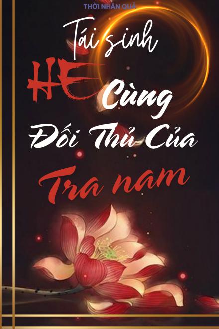 Tái Sinh HE Cùng Đối Thủ Của Tra Nam