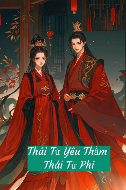 Thái Tử Yêu Thầm Thái Tử Phi