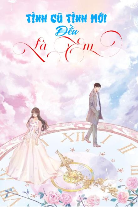 Tình Cũ Tình Mới Đều Là Em