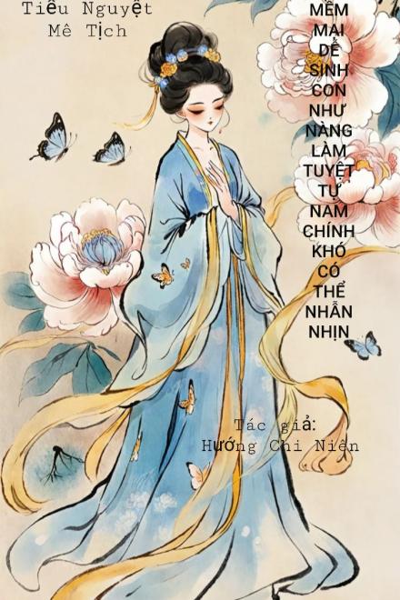 Yêu Kiều Mềm Mại Dễ Sinh Con Như Nàng Làm Tuyệt Tự Nam Chủ Thật Khó Có Thể Nhẫn Nhịn