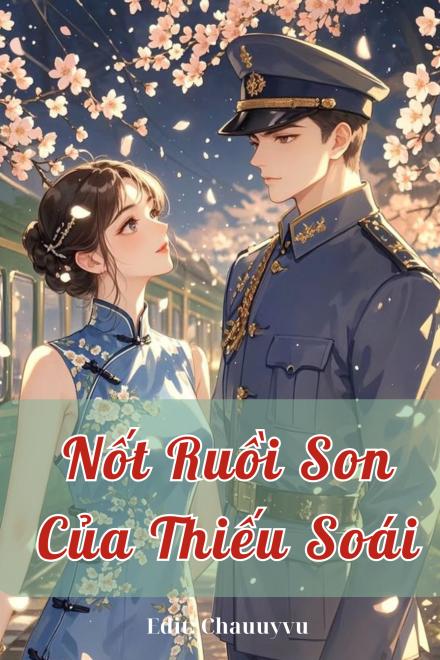 [Dân Quốc] Nốt Ruồi Son Của Thiếu Soái