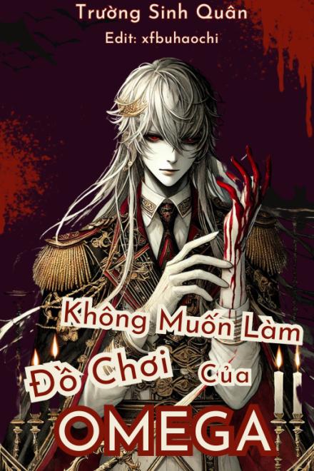 Không Muốn Làm Đồ Chơi Của Omega