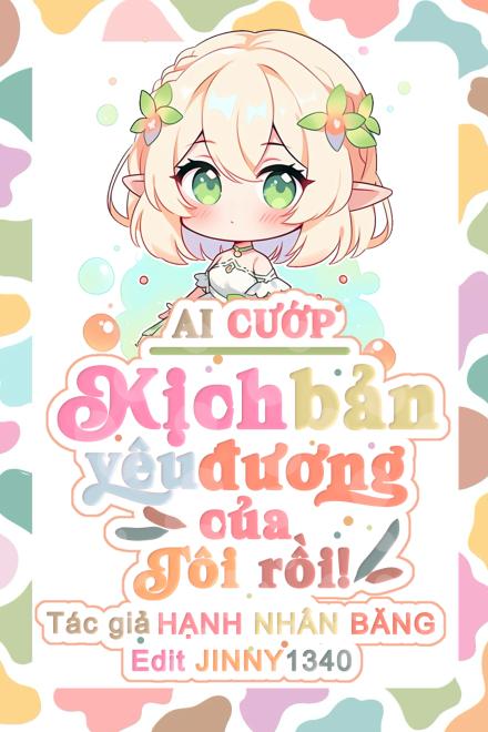 Ai Cướp Kịch Bản Yêu Đương Của Tôi Rồi!