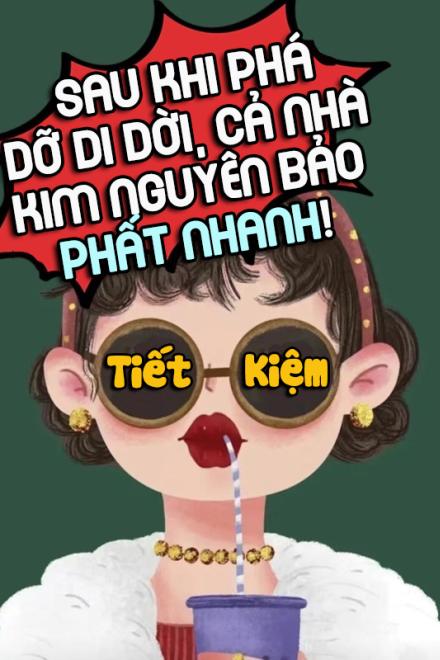 Thập Niên 90: Sau Khi Phá Bỏ Di Dời, Cả Nhà Kim Nguyên Bảo Phất Nhanh!