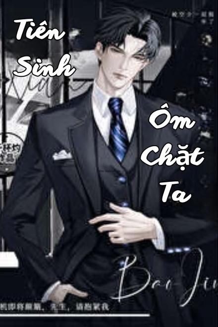 Tiên Sinh, Ôm Chặt Tôi