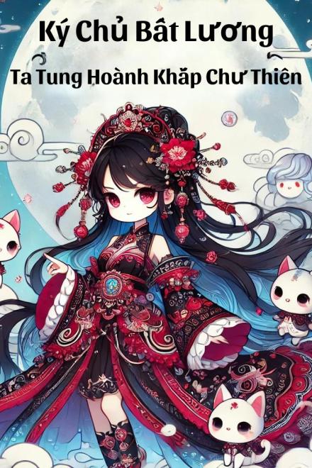 Ký Chủ Bất Lương: Ta Tung Hoành Khắp Chư Thiên