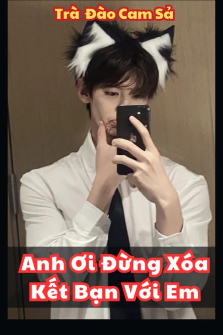 Anh Ơi Đừng Xóa Kết Bạn Với Em