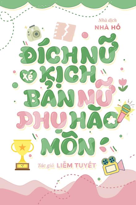 Đích Nữ Xé Kịch Bản Nữ Phụ Hào Môn