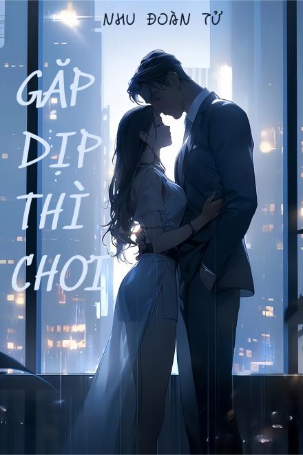 Gặp Dịp Thì Chơi