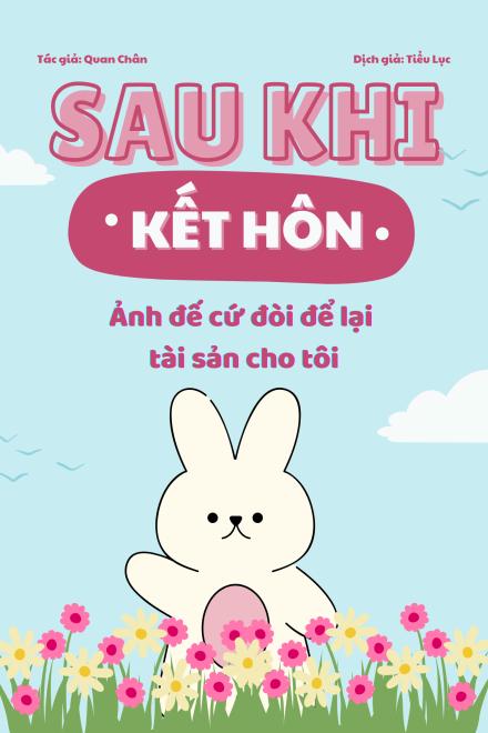 Sau Khi Kết Hôn, Ảnh Đế Cứ Đòi Để Lại Tài Sản Cho Tôi