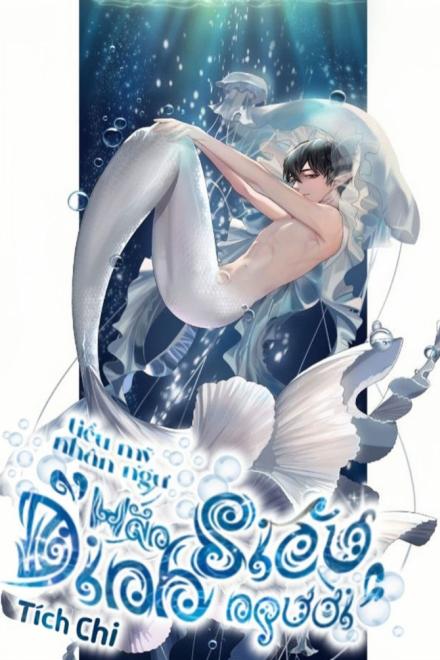 Tiểu Nhân Ngư Hắn Siêu Dính Người