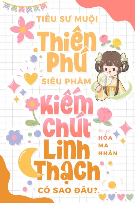 Tiểu Sư Muội Thiên Phú Siêu Phàm Kiếm Chút Linh Thạch Có Sao Đâu?