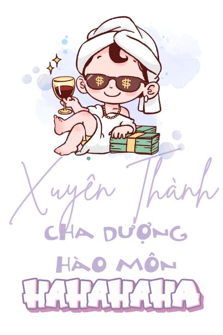 Xuyên Thành Cha Dượng Hào Môn Hahahahahahaha
