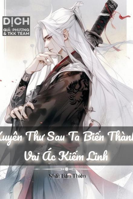 Xuyên Thư Sau Ta Biến Thành Vai Ác Kiếm Linh