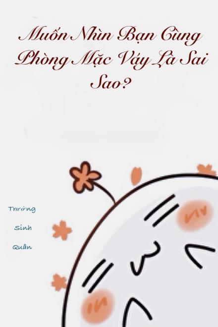 Muốn Nhìn Bạn Cùng Phòng Mặc Váy Là Sai Sao?