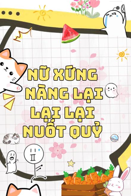 Nữ Xứng Nàng Lại Lại Lại Nuốt Quỷ