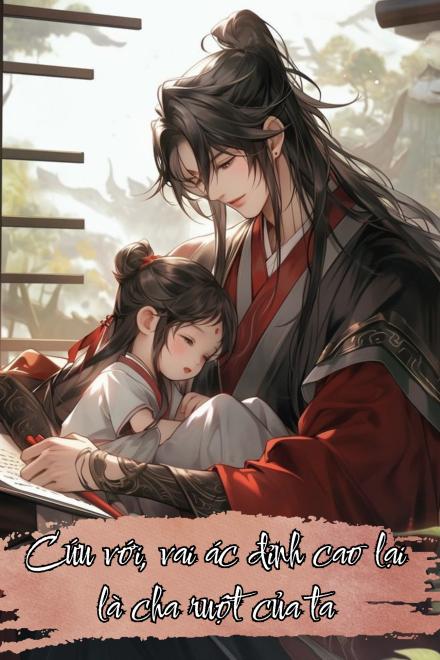 Cứu Với, Vai Ác Đỉnh Cao Lại Là Cha Ruột Của Ta