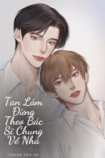 Tan Làm Đừng Theo Bác Sĩ Chung Về Nhà