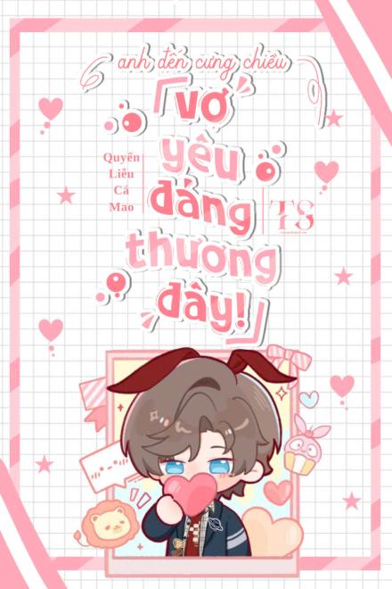 Anh Đến Cưng Chiều Vợ Yêu Đáng Thương Đây