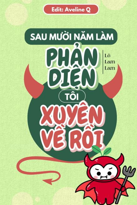 Sau Mười Năm Làm Phản Diện, Tôi Xuyên Về Rồi