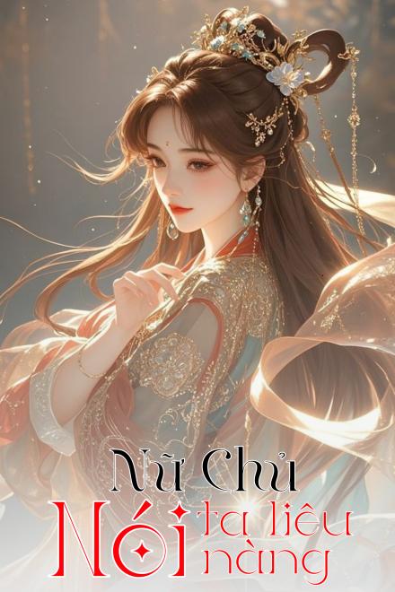 Nữ Chủ Nói Ta Liêu Nàng