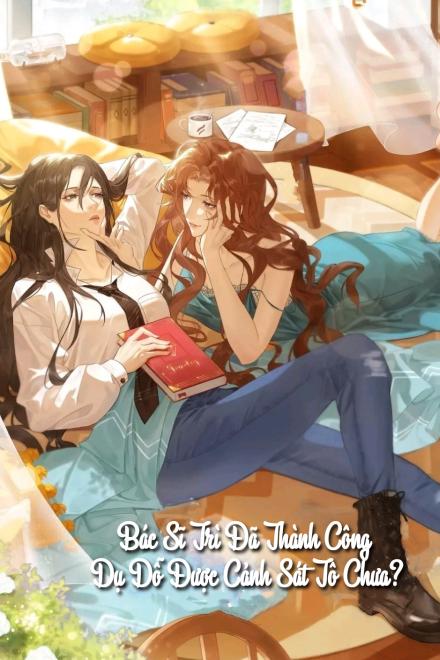 Bác Sĩ Trì Đã Thành Công Dụ Dỗ Được Cảnh Sát Tô Chưa?