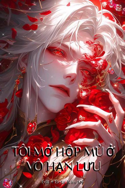 Tôi Mở Hộp Mù Ở Vô Hạn Lưu