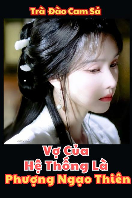 Vợ Của Hệ Thống Là Phượng Ngạo Thiên