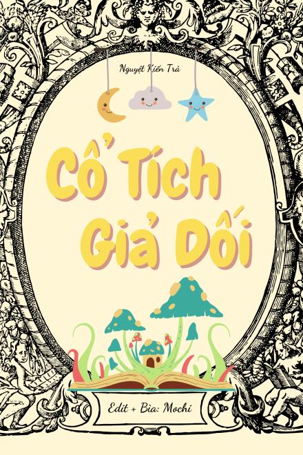 [Vô Hạn Lưu] Cổ Tích Giả Dối