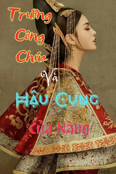 Trưởng Công Chúa Và Hậu Cung Của Nàng