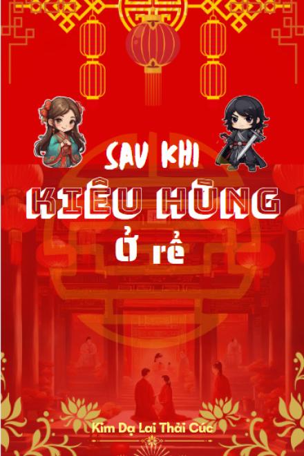 Sau Khi Kiêu Hùng Ở Rể