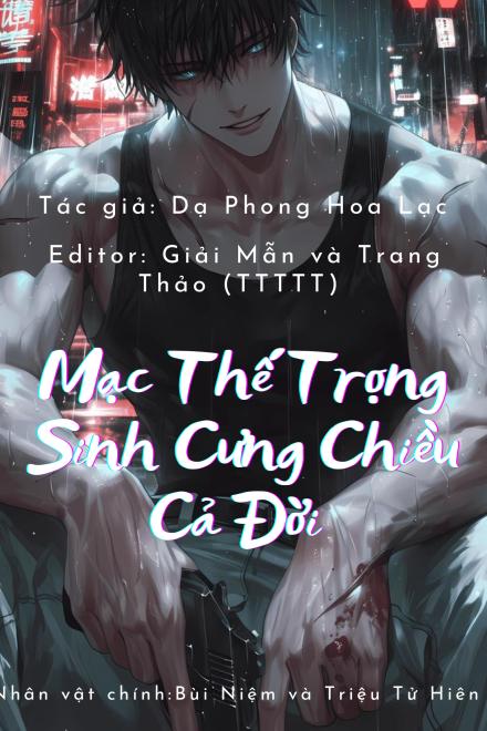 Mạc Thế Trọng Sinh Cưng Chiều Cả Đời