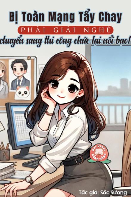 Xuyên Sách Giới Giải Trí: Bị Toàn Mạng Tẩy Chay, Giải Nghệ Chuyển Sang Thi Công Chức Lại Bạo Hồng