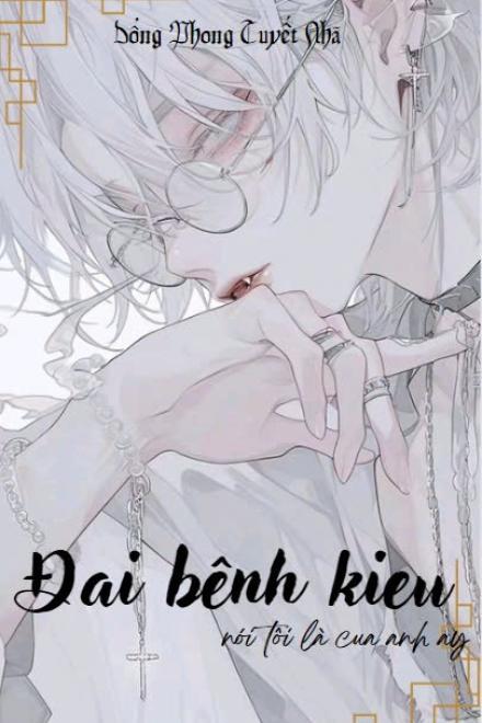 Đại Bệnh Kiều Nói Tôi Là Của Anh Ấy