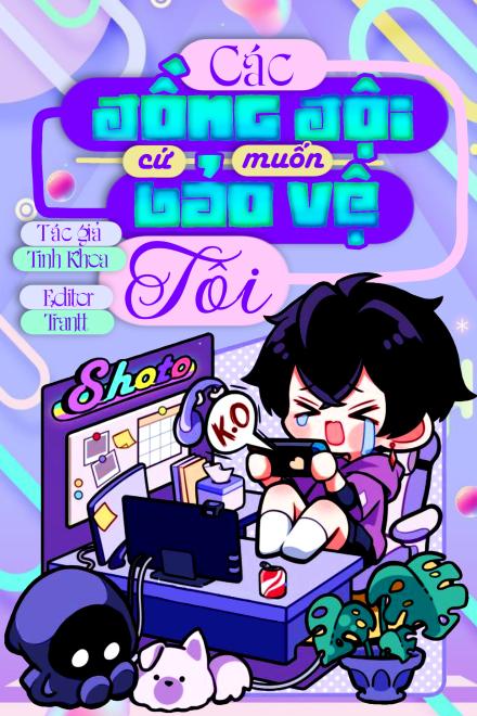 [Esport] Các Đồng Đội Cứ Muốn Bảo Vệ Tôi