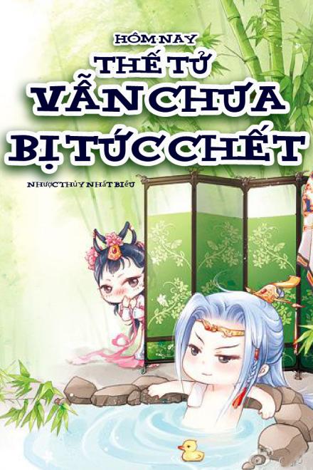 Hôm Nay Thế Tử Vẫn Chưa Bị Tức Chết