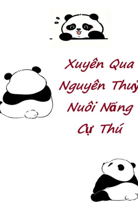 Xuyên Qua Nguyên Thuỷ Nuôi Nấng Cự Thú