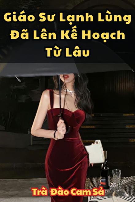 Giáo Sư Lạnh Lùng Đã Lên Kế Hoạch Từ Lâu