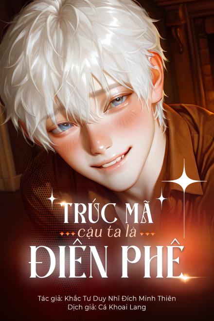 Trúc Mã Cậu Ta Là Điên Phê