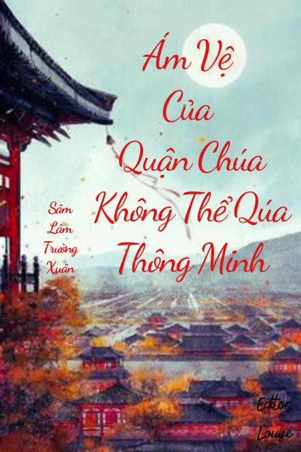 Ám Vệ Của Quận Chúa Không Thể Quá Thông Minh