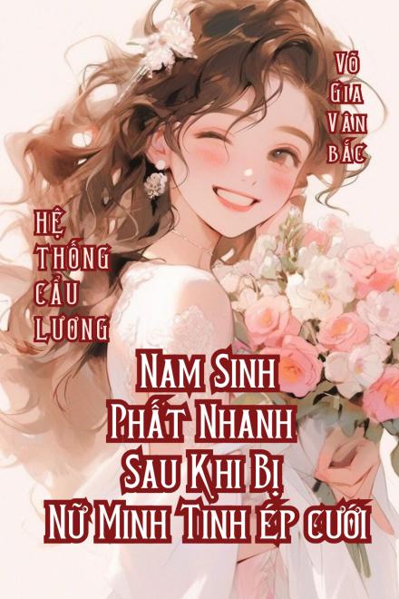 Hệ Thống Cẩu Lương, Nam Sinh Phất Nhanh Sau Khi Bị Vị Hôn Thê Nữ Minh Tinh Ép Cưới