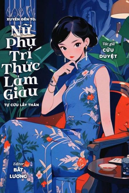 Xuyên Đến 70: Nữ Phụ Trí Thức Làm Giàu, Tự Cứu Lấy Thân